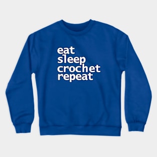 Eat Sleep Crochet Repeat Typography Crewneck Sweatshirt